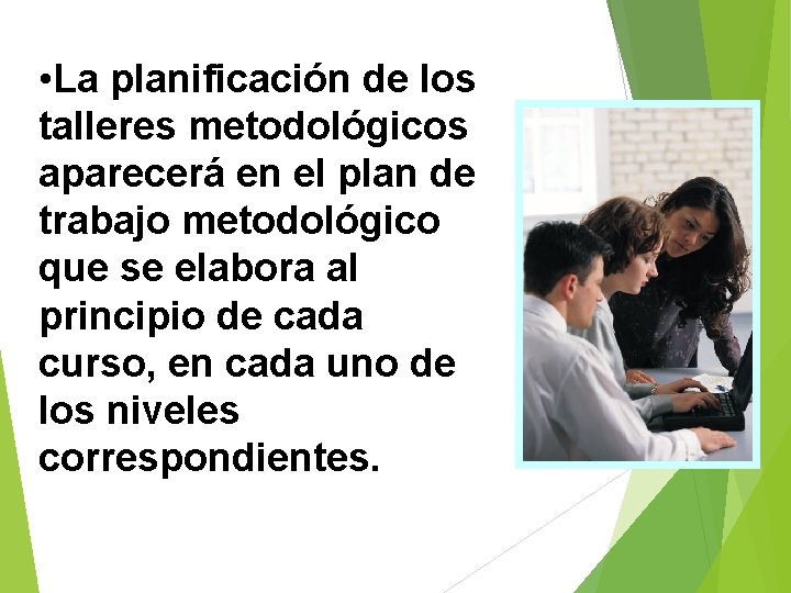  • La planificación de los talleres metodológicos aparecerá en el plan de trabajo