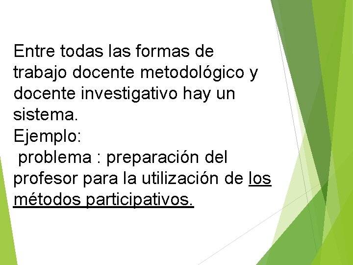 Entre todas las formas de trabajo docente metodológico y docente investigativo hay un sistema.