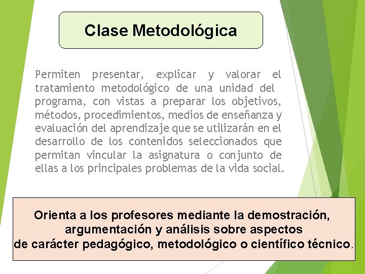 Clase Metodológica Permiten presentar, explicar y valorar el tratamiento metodológico de una unidad del