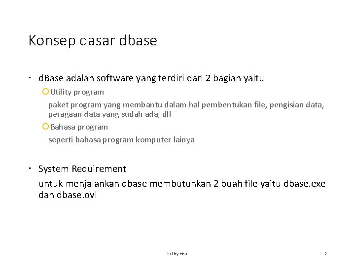 Konsep dasar dbase d. Base adalah software yang terdiri dari 2 bagian yaitu Utility