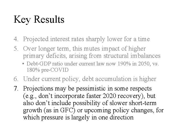 Key Results 4. Projected interest rates sharply lower for a time 5. Over longer