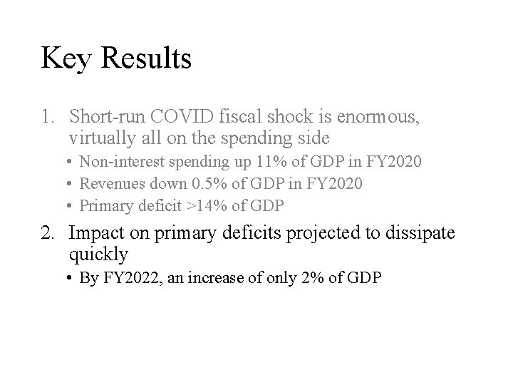 Key Results 1. Short-run COVID fiscal shock is enormous, virtually all on the spending