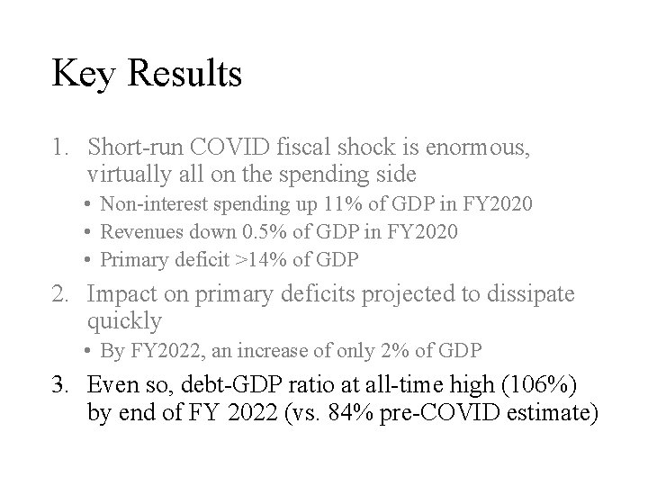 Key Results 1. Short-run COVID fiscal shock is enormous, virtually all on the spending