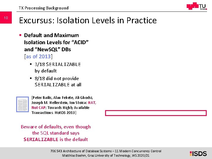 TX Processing Background 10 Excursus: Isolation Levels in Practice § Default and Maximum Isolation