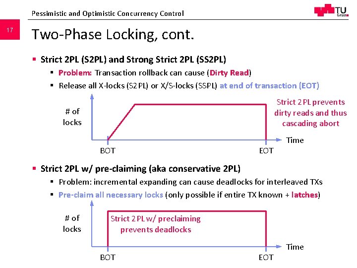 Pessimistic and Optimistic Concurrency Control 17 Two-Phase Locking, cont. § Strict 2 PL (S