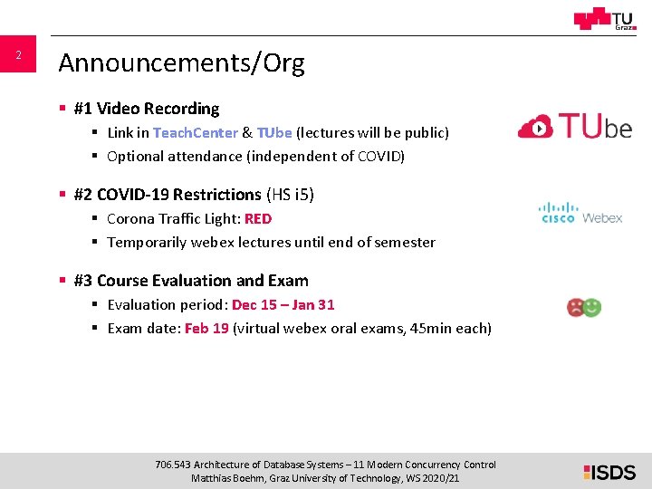 2 Announcements/Org § #1 Video Recording § Link in Teach. Center & TUbe (lectures