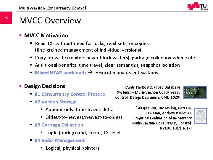 Multi-Version Concurrency Control 25 MVCC Overview § MVCC Motivation § Read TXs without need