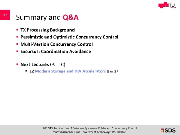 32 Summary and Q&A § § TX Processing Background Pessimistic and Optimistic Concurrency Control