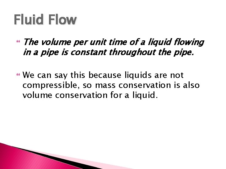 Fluid Flow The volume per unit time of a liquid flowing in a pipe