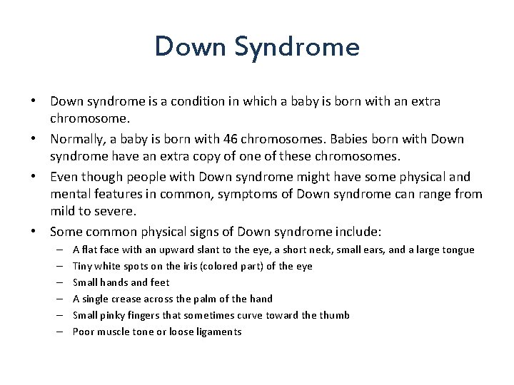 Down Syndrome • Down syndrome is a condition in which a baby is born