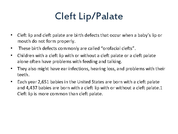 Cleft Lip/Palate • Cleft lip and cleft palate are birth defects that occur when