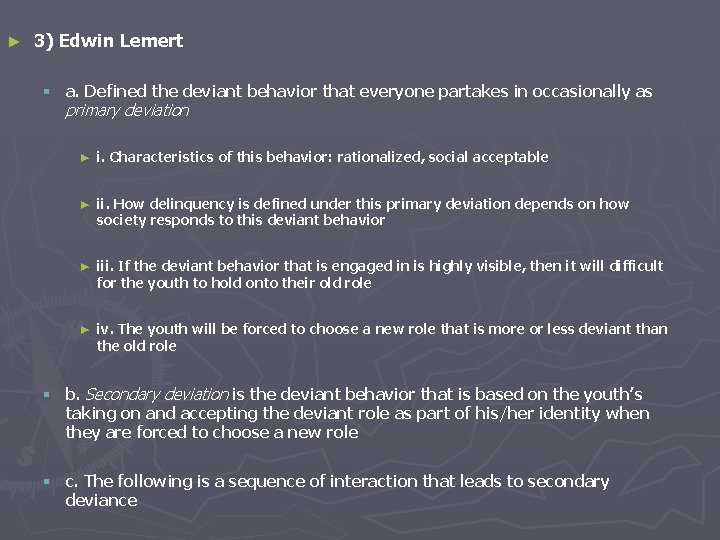 ► 3) Edwin Lemert § a. Defined the deviant behavior that everyone partakes in