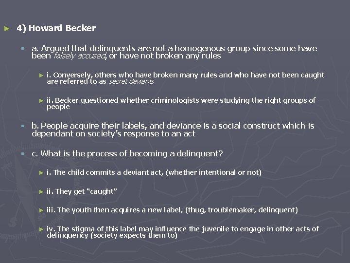 ► 4) Howard Becker § a. Argued that delinquents are not a homogenous group