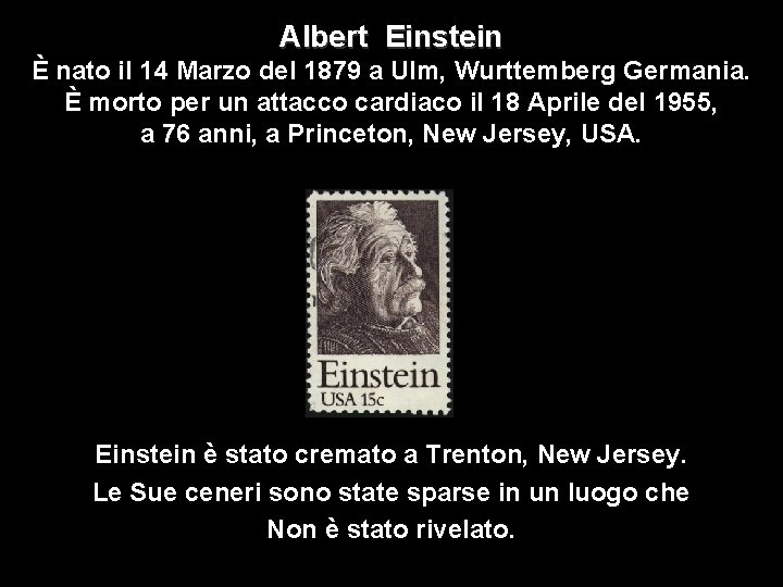 Albert Einstein È nato il 14 Marzo del 1879 a Ulm, Wurttemberg Germania. È