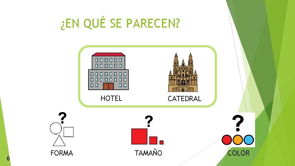 ¿EN QUÉ SE PARECEN? HOTEL 6 FORMA CATEDRAL TAMAÑO COLOR 