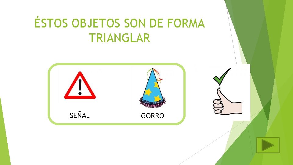 ÉSTOS OBJETOS SON DE FORMA TRIANGLAR SEÑAL GORRO 