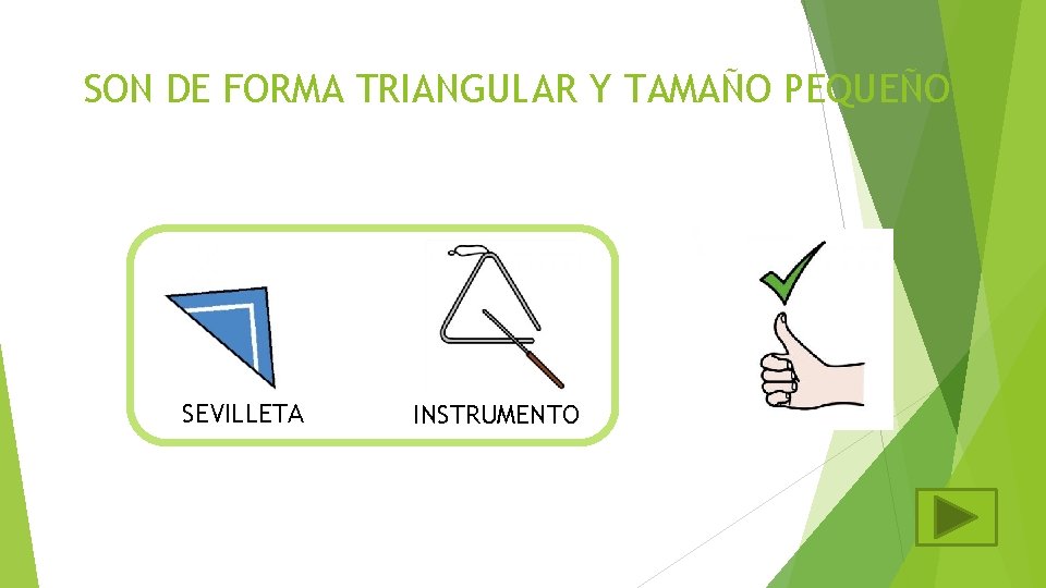 SON DE FORMA TRIANGULAR Y TAMAÑO PEQUEÑO SEVILLETA INSTRUMENTO 