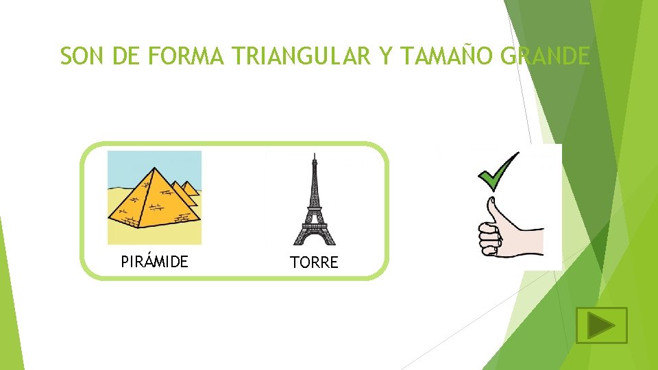 SON DE FORMA TRIANGULAR Y TAMAÑO GRANDE PIRÁMIDE TORRE 