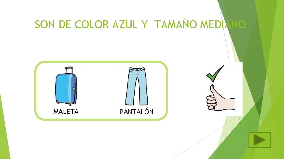 SON DE COLOR AZUL Y TAMAÑO MEDIANO MALETA PANTALÓN 