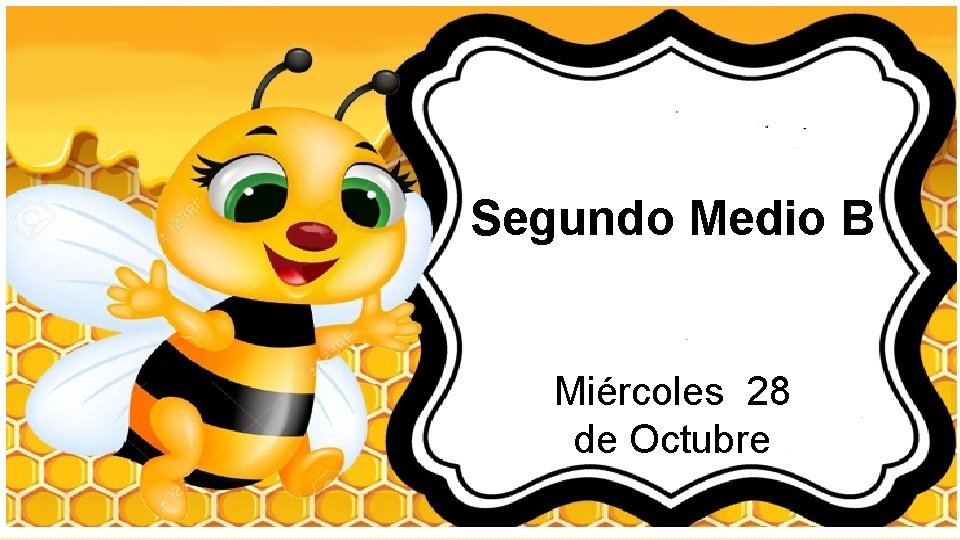 Segundo Medio B Segundo Medio A Miércoles 28 de Octubre 