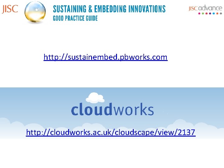 Feedback & discussion forum http: //sustainembed. pbworks. com http: //cloudworks. ac. uk/cloudscape/view/2137 