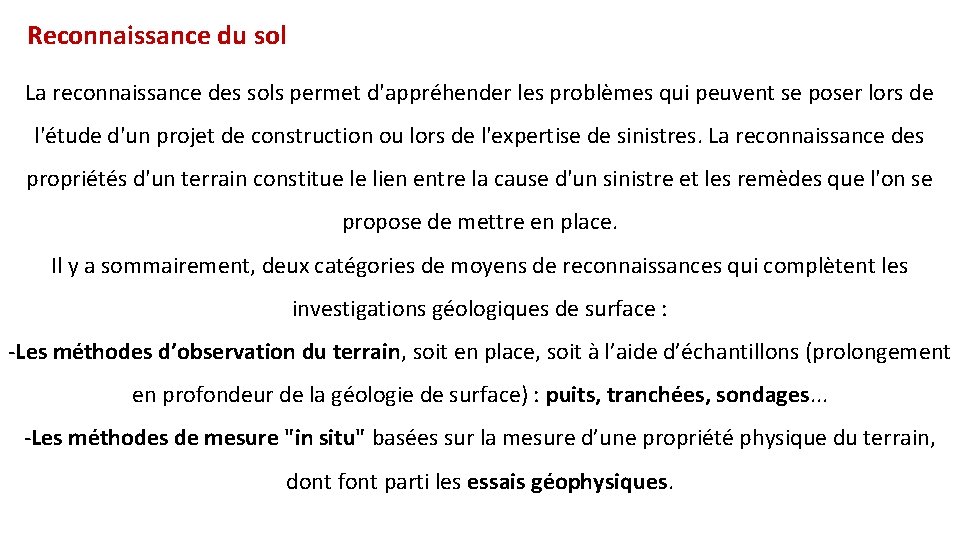 Reconnaissance du sol La reconnaissance des sols permet d'appréhender les problèmes qui peuvent se
