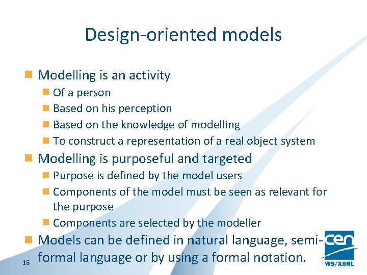 Design-oriented models Modelling is an activity Of a person Based on his perception Based