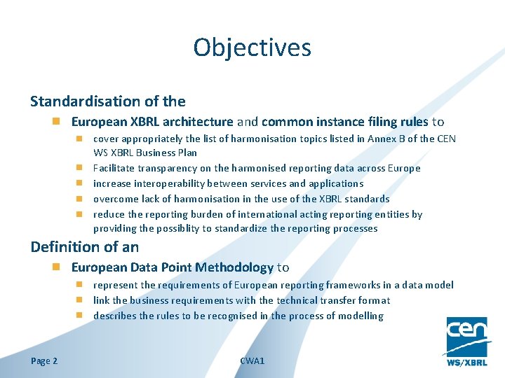 Objectives Standardisation of the European XBRL architecture and common instance filing rules to cover