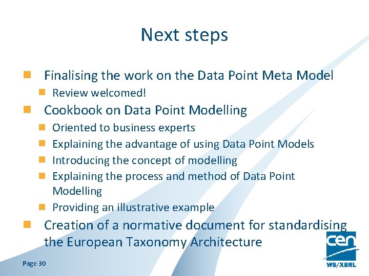 Next steps Finalising the work on the Data Point Meta Model Review welcomed! Cookbook Next steps Finalising the work on the Data Point Meta Model Review welcomed! Cookbook