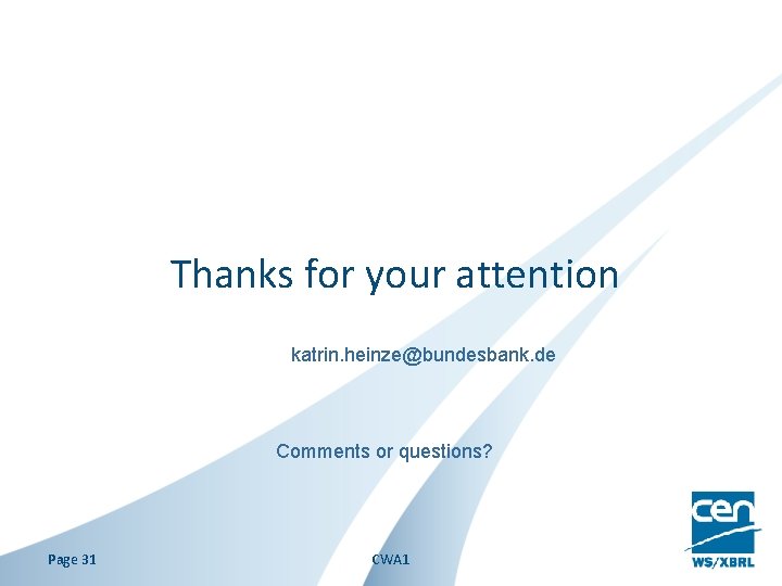 Thanks for your attention katrin. heinze@bundesbank. de Comments or questions? Page 31 CWA 1