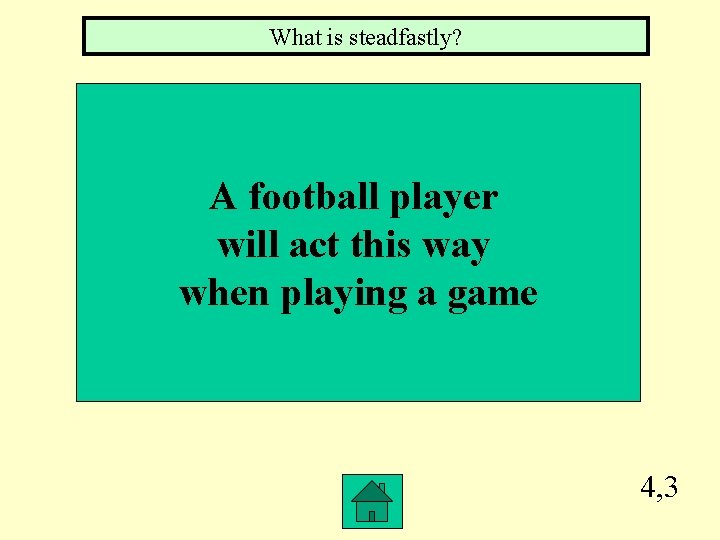 What is steadfastly? A football player will act this way when playing a game