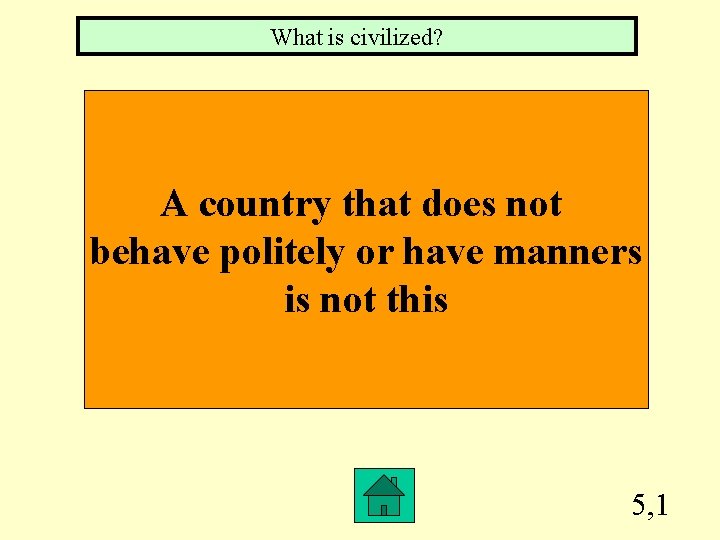 What is civilized? A country that does not behave politely or have manners is