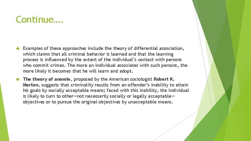 Continue…. Examples of these approaches include theory of differential association, which claims that all