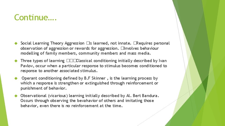 Continue…. Social Learning Theory Aggression �Is learned, not innate. �Requires personal observation of aggression