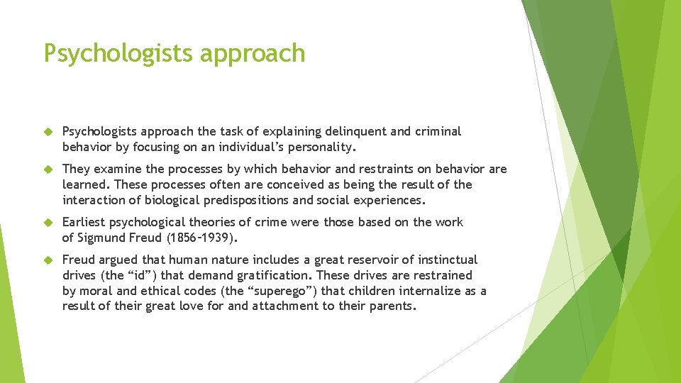 Psychologists approach the task of explaining delinquent and criminal behavior by focusing on an