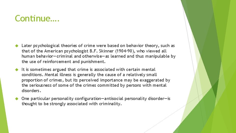 Continue…. Later psychological theories of crime were based on behavior theory, such as that