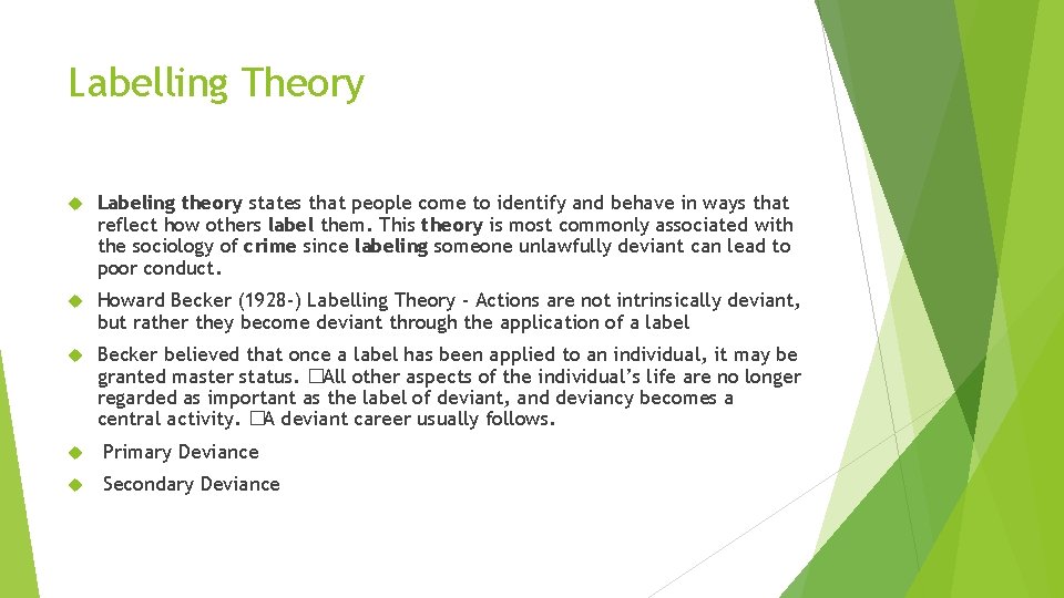 Labelling Theory Labeling theory states that people come to identify and behave in ways
