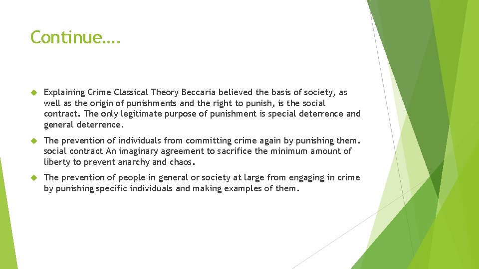 Continue…. Explaining Crime Classical Theory Beccaria believed the basis of society, as well as