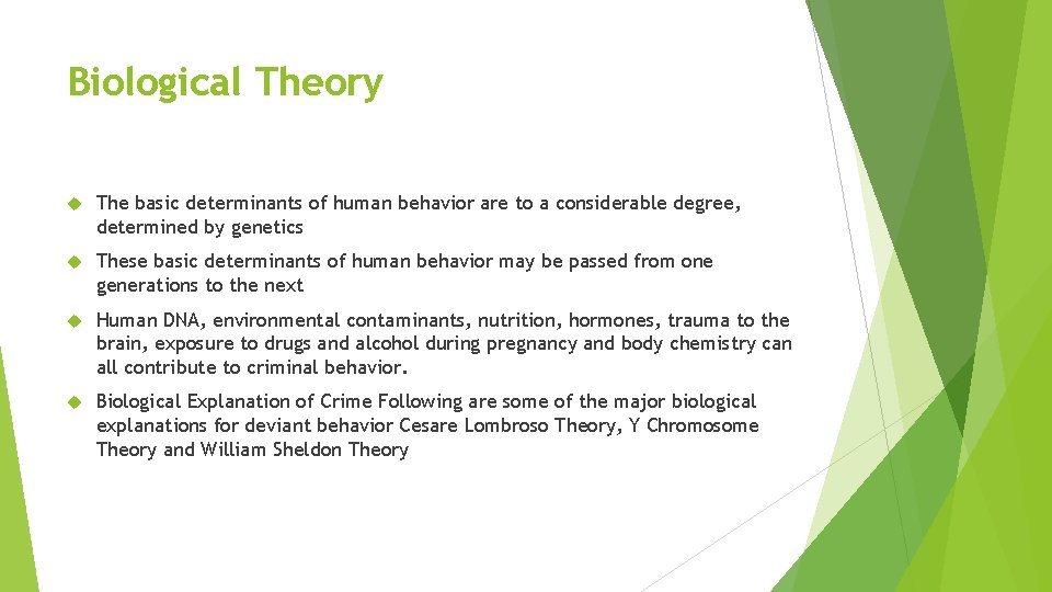 Biological Theory The basic determinants of human behavior are to a considerable degree, determined