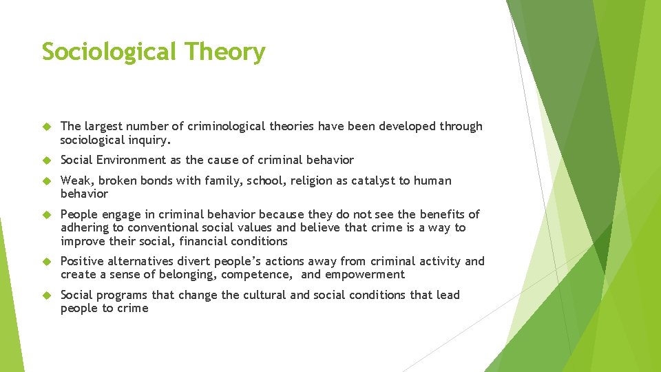 Sociological Theory The largest number of criminological theories have been developed through sociological inquiry.