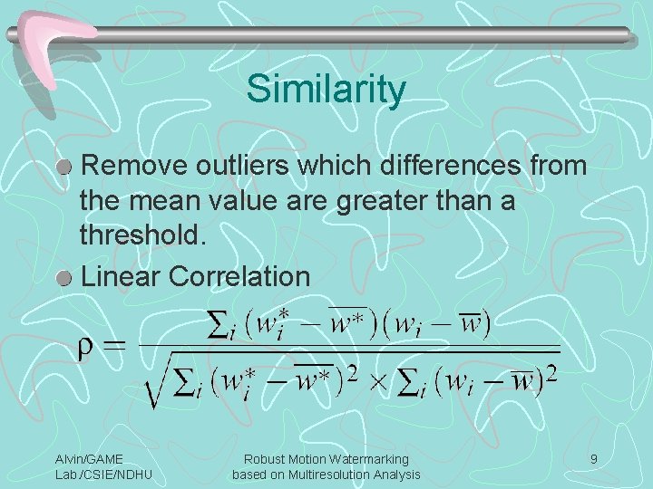 Similarity Remove outliers which differences from the mean value are greater than a threshold.