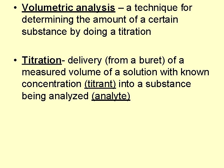  • Volumetric analysis – a technique for determining the amount of a certain