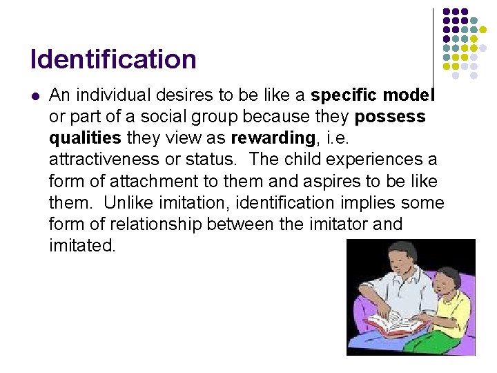 Identification l An individual desires to be like a specific model or part of