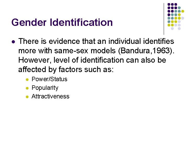 Gender Identification l There is evidence that an individual identifies more with same-sex models