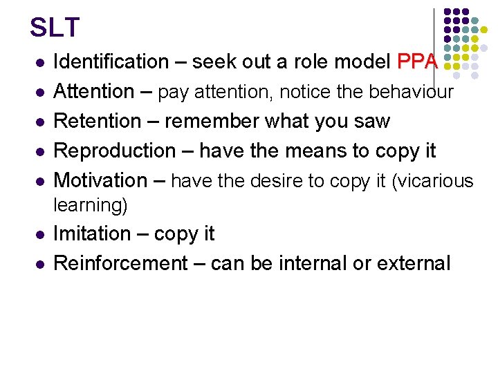 SLT l l l Identification – seek out a role model PPA Attention –