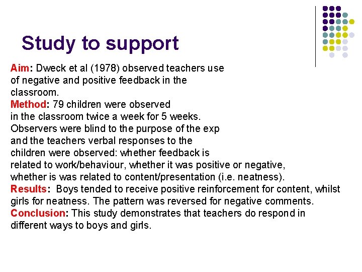 Study to support Aim: Dweck et al (1978) observed teachers use of negative and