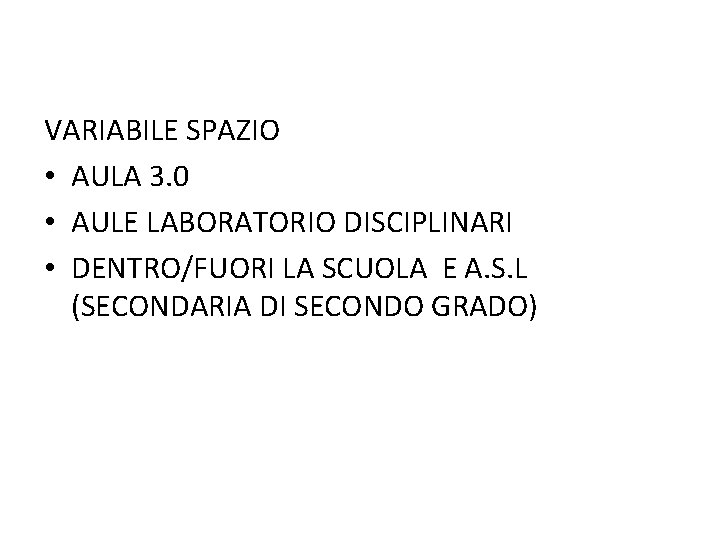 VARIABILE SPAZIO • AULA 3. 0 • AULE LABORATORIO DISCIPLINARI • DENTRO/FUORI LA SCUOLA