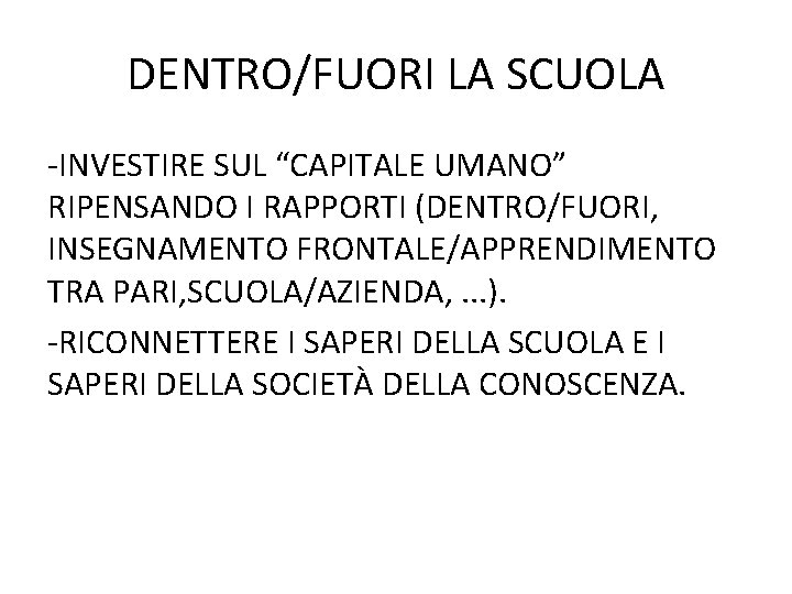 DENTRO/FUORI LA SCUOLA -INVESTIRE SUL “CAPITALE UMANO” RIPENSANDO I RAPPORTI (DENTRO/FUORI, INSEGNAMENTO FRONTALE/APPRENDIMENTO TRA