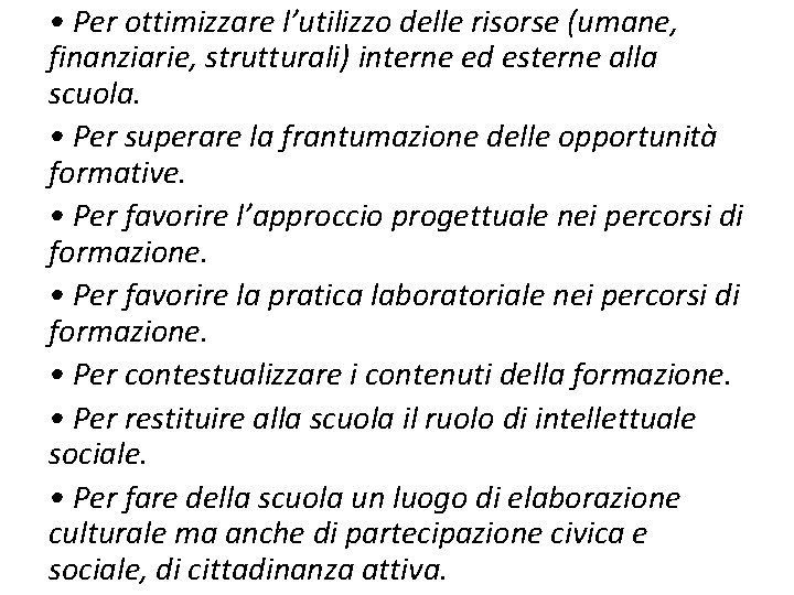  • Per ottimizzare l’utilizzo delle risorse (umane, finanziarie, strutturali) interne ed esterne alla