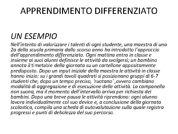 APPRENDIMENTO DIFFERENZIATO UN ESEMPIO Nell’intento di valorizzare i talenti di ogni studente, una maestra